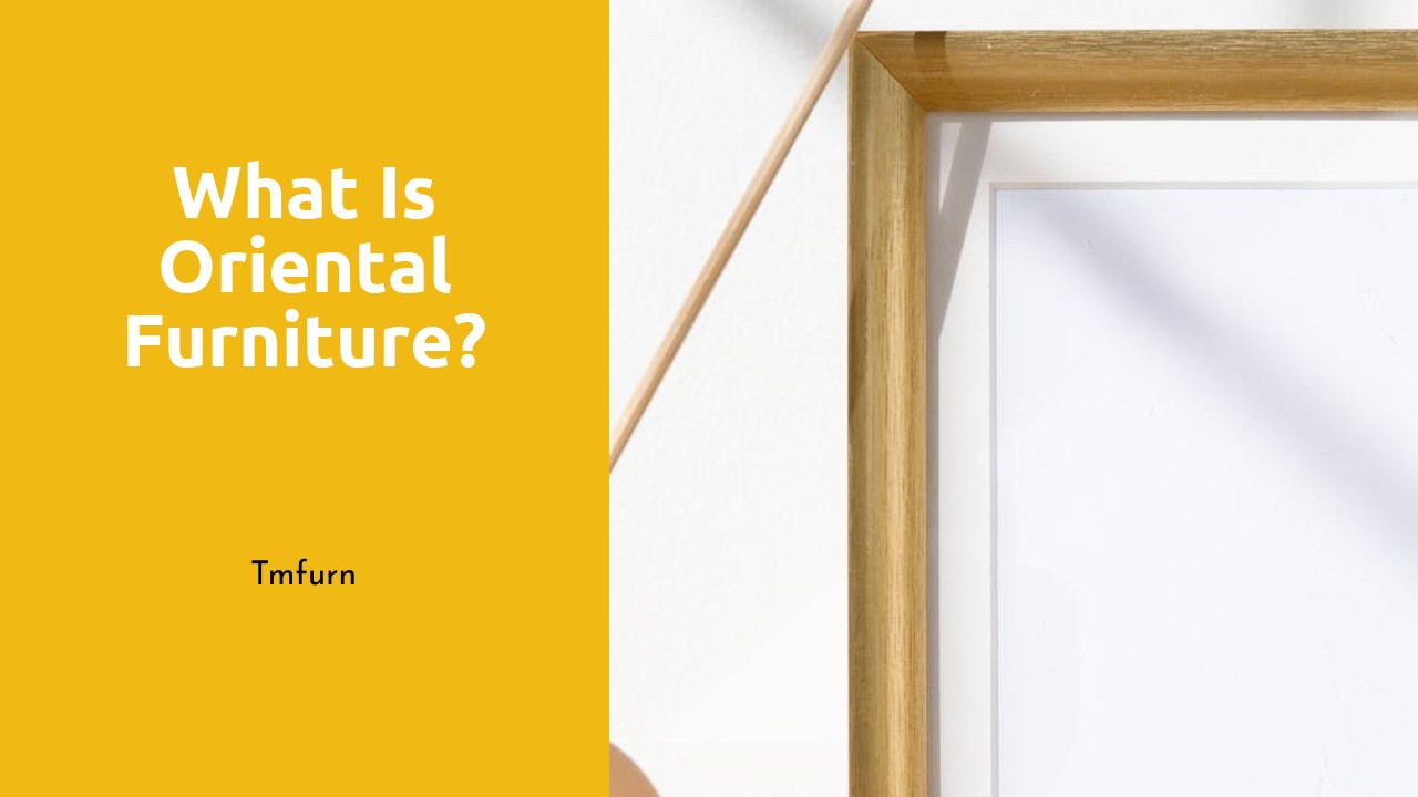 What is Oriental furniture?